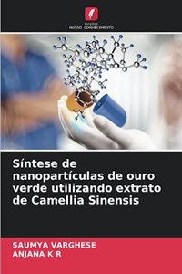 Síntese de nanopartículas de ouro verde utilizando extrato de Camellia Sinensis