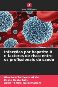 Infecções por hepatite B e factores de risco entre os profissionais de saúde