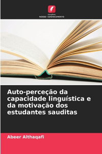 Auto-perceção da capacidade linguística e da motivação dos estudantes sauditas