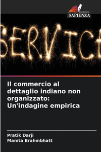 commercio al dettaglio indiano non organizzato: Un'indagine empirica