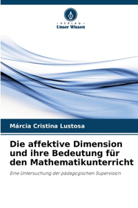 Die affektive Dimension und ihre Bedeutung für den Mathematikunterricht