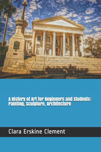 A History of Art for Beginners and Students