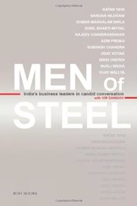 Men Of Steel : India'S Business Leaders In Candid Conversation