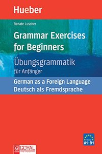 Grammar Exercises For Beginners Ubungsgrammatik Fut Anfanger A1-B1 [Paperback] [Jan 01, 2017] Renate Luscher(Goyal Publishers)