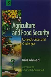 Agriculture and Food Security: Concept, Crises and Challenges