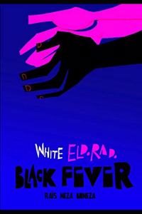 White Eldorado, Black Fever