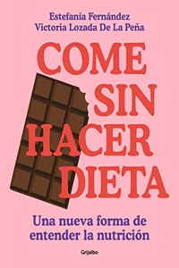 Come sin hacer dieta: Una nueva forma de entender la nutricion