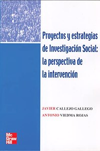 Proyectos y estrategias de investigacion social : la perspectiva de la intervencion