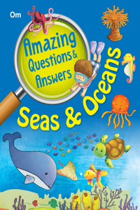 Encyclopedia: Amazing Questions & Answers Seas & Oceans