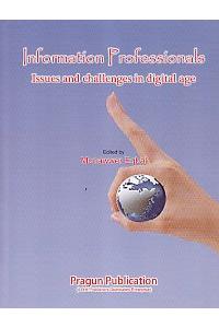Information Professionals: Issues and Challenges in digital age