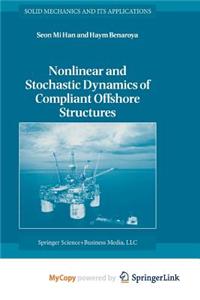 Nonlinear and Stochastic Dynamics of Compliant Offshore Structures