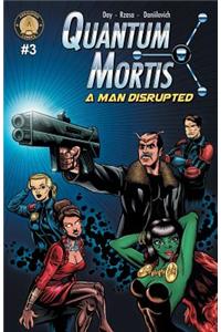 QUANTUM MORTIS A Man Disrupted #3