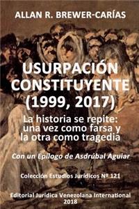 Usurpación Constituyente (1999, 2017): La historia se repite: una vez como farsa y la otra como tragedia