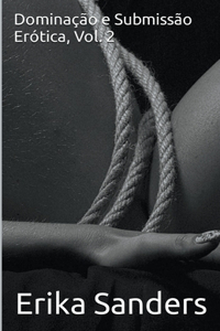 Dominação e Submissão Erótica, Vol. 2