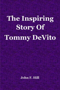 The Inspiring Story Of Tommy DeVito
