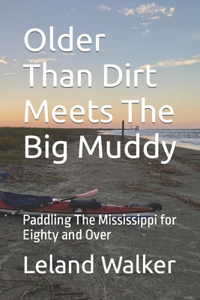 Older Than Dirt Meets The Big Muddy