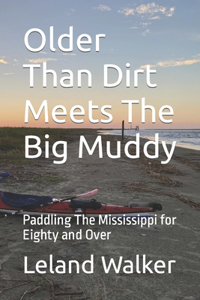 Older Than Dirt Meets The Big Muddy: Paddling The Mississippi for Eighty and Over