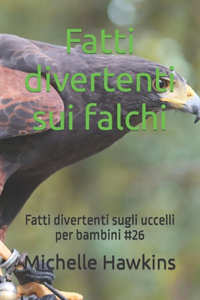 Fatti divertenti sui falchi