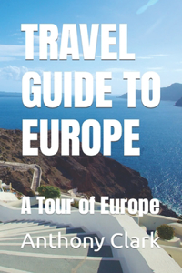 Travel Guide to Europe