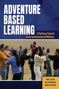 Adventure Based Learning: A Pathway Toward Social and Emotional Wellness