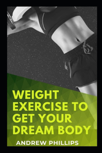 Weight Exercise To Get Your Dream Body