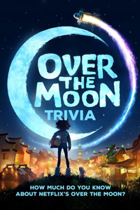 Over The Moon Trivia
