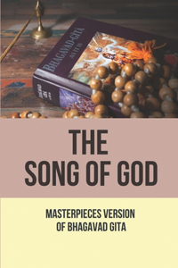 The Song Of God: Masterpieces Version Of Bhagavad Gita: Understand Simplified Meaning Of Bhagavad Gita