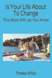 Is Your Life About To Change