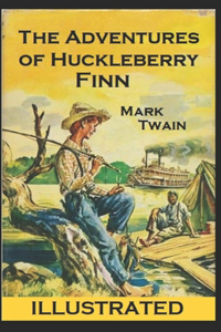 The Adventures of Huckleberry Finn Illustrated