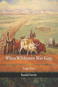 When Wilderness Was King