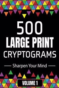 500 Large Print Cryptograms to Sharpen Your Mind