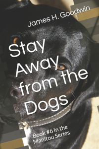 Stay Away from the Dogs