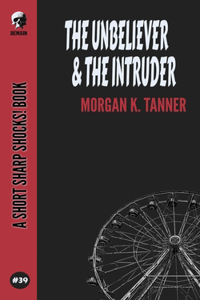 Unbeliever & The Intruder