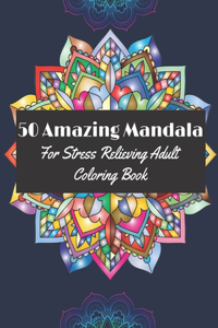 50 Amazing Mandala for Stress Relieving Adult coloring book