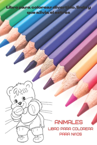 Animales - Libro para colorear para niños - Libro para colorear divertido, lindo y que alivia el estrés