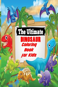Ultimate Dinosaur Coloring Book for Kids