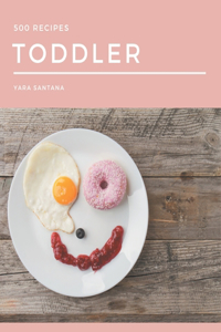 500 Toddler Recipes