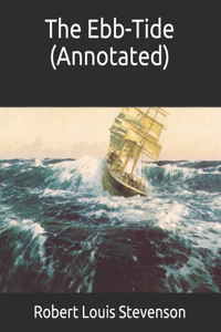 The Ebb-Tide (Annotated)