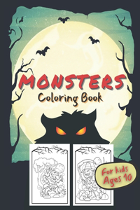 Monsters Coloring Book For Kids: Halloween coloring pages for kids ages 10 - 30 illustrations of Monsters: Zombies, Witches, Haunted Houses, Ghost, Skeletons, Skull, Halloween Pumpk