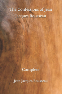 The Confessions of Jean Jacques Rousseau