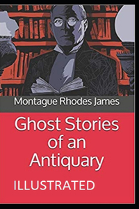 Ghost Stories of an Antiquary Illustrated