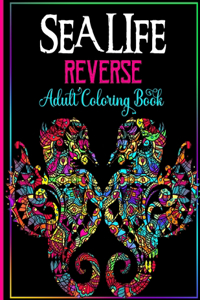 Sea Life Reverse Adult Coloring Book