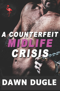 A Counterfeit Midlife Crisis