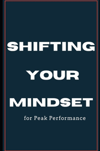 Shifting your Mindset for Peak Performance