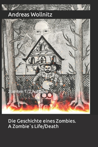 Die Geschichte eines Zombies. A Zombie`s Life/Death