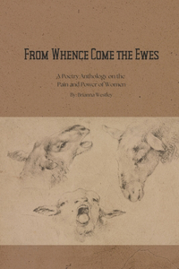 From Whence Come the Ewes: A Poetry Collection Exploring the Pain and Power of Women