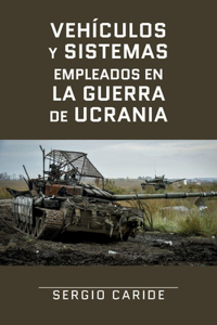 Vehículos y sistemas empleados en la Guerra de Ucrania