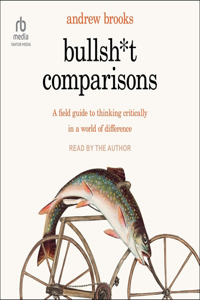 Bullsh*t Comparisons