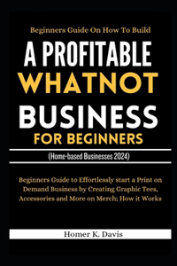 Beginners Guide on How to Build a Profitable Whatnot Business for Beginners