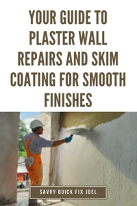 Your Guide to Plaster Wall Repairs and Skim Coating for Smooth Finishes
